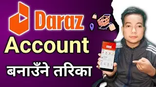 How to make daraz account ll Daraz ma account kasari banaune l How to copen Daraz Account?
