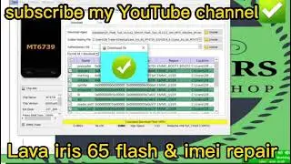 Lava iris 65 flash and imei repair | lava iris 65 imei repair | lava iris flashing |