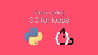 Unit 3 Lesson 3 - For Loops - Intro to Coding in Python