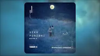 Xekh Poridhi - Nayan R (Feat Nibir X, Bitopan Das, Qaran Das)