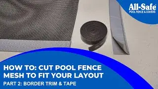 How to Cut Pool Fence Mesh &ndash; DIY Method 2: Border Trim & Tape (Clean Finish with Border Roll)