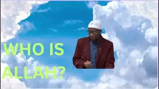 WHO IS ALLAH?     BY SHAIHK YUSUF KAMARA - JUMU’AH KHUTBAH