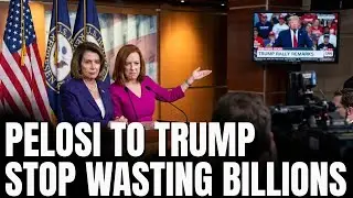 Pelosi to Trump: Stop Wasting Billions &mdash; Focus on Americans