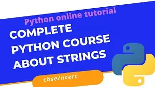 Python Online Tutorial | What are Strings ? | Immutable property | String Manipulation and functions