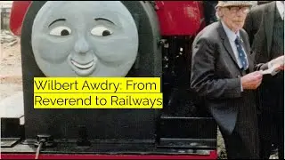 Wilbert Awdry: From Reverend to Railways