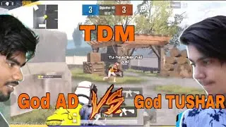 God Tushar vs God Ad | 1v1 TDM Intense Fight Pubg mobile