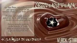 VlackStar - 04. La musa de un idiota (Prod. HidekyProd) | CHOCOLATE VLACK
