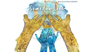 Someday Love - WEZSYM & Dave Strumfeld - Official Music Video