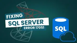 Fixing SQL Server Error 17051 | Troubleshooting Guide
