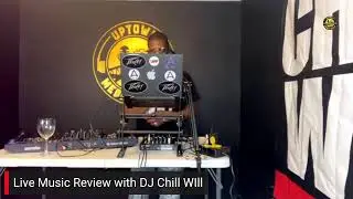 LIVE MUSIC REVIEW w/ DJ CHILL WILL