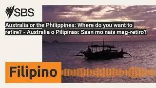 Australia or the Philippines: Where do you want to retire? - Australia o Pilipinas: Saan mo nais...