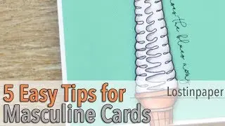 How to Make a Masculine Card - 5 Easy Tips!