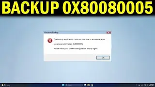 How To Fix Server Execution Failed 0x80080005, Windows Backup Application Could Not Start Due Intern