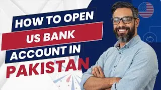 How To Open a US Bank Account from Pakistan [Simple Steps]