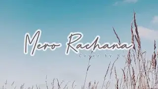 MERO RACHANA - DIPEN MAGAR (Female Version) Cover song