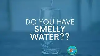 Smelly Water Solutions with Aqua Otter Water Systems