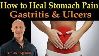 How to Heal Stomach Pain (Gastritis & Ulcers) - Dr. Alan Mandell, D.C.