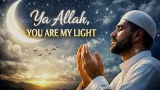 Ya Allah, You Are My Light | Powerful English Hamd | Emotional Islamic Nasheed