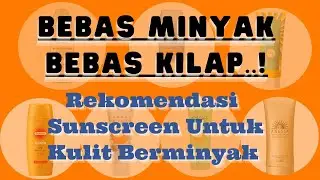 ANTI LENGKET ! 9 Rekomendasi Sunscreen Untuk Kulit Berminyak Sunscreen Terbaik