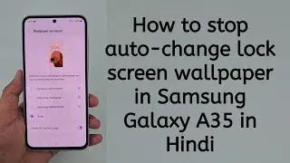 How to stop auto-change lock screen wallpaper in Samsung Galaxy A35 #GalaxyA35 #LockScreenWallpaper