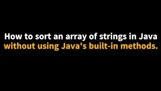 Sort an Array of Strings containing both lowercase & uppercase || Java tutorial for beginners