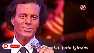 Julio Iglesias 💕 Un Sentimental