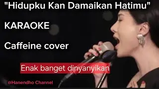 Hidupku Kan Damaikan Hatimu - Karaoke -  Caffeine Live Cover New Arransement ( Candu Banget )