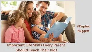 Important Life Skills Every Parent Should Teach their Kids