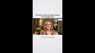 The Secret Skill You Didn&rsquo;t Know You Already Have.