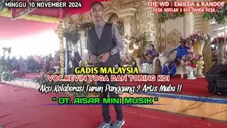 Gadis Malaysia Voc.Kevin Yoga dan Tobing Kdi - OT.Aisar Mini Musik Ngulak - Bersama 2 Artis Muba