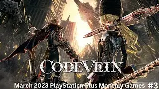 Code Vein! Quick Look - March 2023 PlayStation Plus Monthly Games Finale