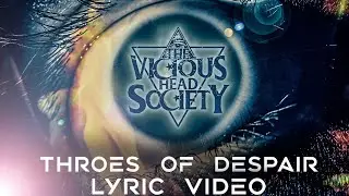 The Vicious Head Society - Throes of Despair (Official Lyric Video)