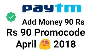 Paytm Add Money PROMO CODE ₹90, April 2018 || PAYTM April Add MONEY PROMO CODE