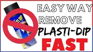 ЛУЧШИЙ И ПРОСТОЙ СПОСОБ УДАЛИТЬ PLASTI DIP!