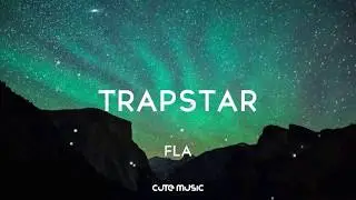 FLA - TRAPSTAR | LYRICS |Cute Music