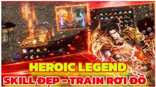 Game Lậu Mobile Nhập Vai Pk - Đồ họa Skill đẹp , Train Rơi Trang Bị , Free Xu - Heroic Legend X7game