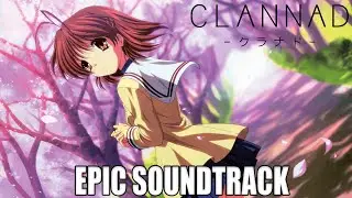 Clannad - Roaring Tides | EPIC VERSION
