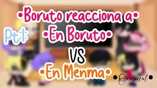 •Boruto reacciona a en Boruto vs en Menma•|Pt:1|NaruSasu|Original|Cancelada|Gacha Club|-I C H I K O-