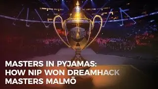 Masters in Pyjamas: How NiP won DreamHack Masters Malm&ouml; 2016