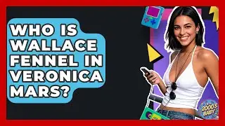 Who Is Wallace Fennel In Veronica Mars? - I'm a 2000s Baby