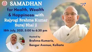 SAMADHAN - for Health, Wealth & Happiness - with Rajyogi Brahma Kumar Suraj Bhai ji