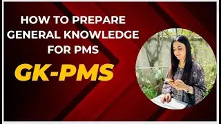 G.K PMS and it’s Preparation | 100 Marks MCQs based G.K paper