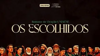 SEMANA DE ORAÇÃO - OS ESCOLHIDOS - 1º DIA 20/09/2024
