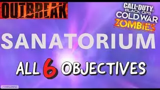 OUTBREAK! All 6 Objectives On SANATORIUM - Call Of Duty Black Ops Cold War Zombies