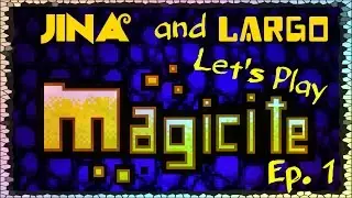 MAGICITE [Let's Play!] with Jina and Largo - Episode 1