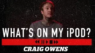 CRAIG OWENS: What's On My iPod