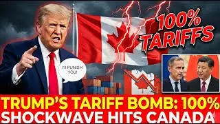 Donald Trump again threatens Canada to impose 100% tariffs on Canadian exports after deal with China