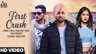 First Crush | Official Music Video | Royalpreet Singh | Songs 2018 | Jass Records