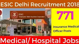 ESIC Delhi Recruitment 2018 &ndash; Apply Online for 771 Insurance Medical Officer Posts