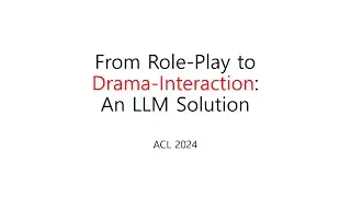 [인공지능,머신러닝,딥러닝] (심화) From Role Play to Drama Interaction: An LLM Solution